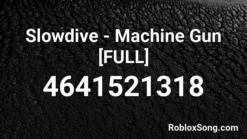 Slowdive - Machine Gun [FULL] Roblox ID