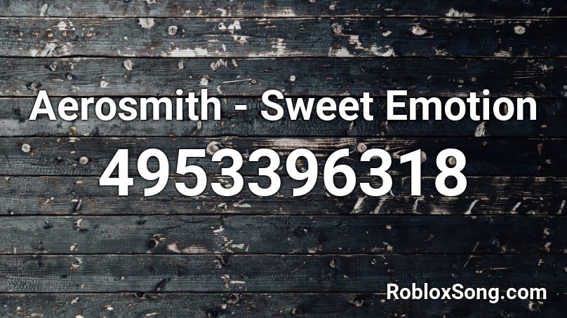 Aerosmith - Sweet Emotion Roblox ID