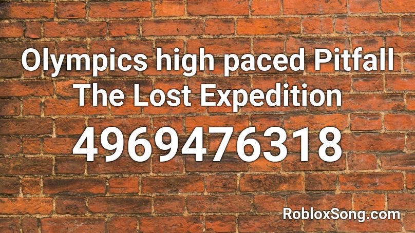 Olympics high paced Pitfall The Lost Expedition Roblox ID