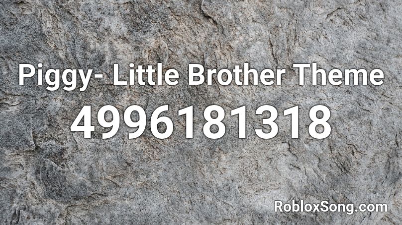 Piggy- Little Brother Theme Roblox ID