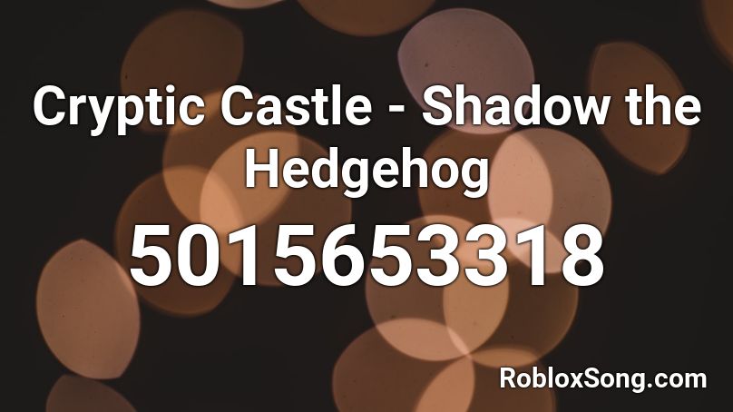 Cryptic Castle - Shadow the Hedgehog Roblox ID