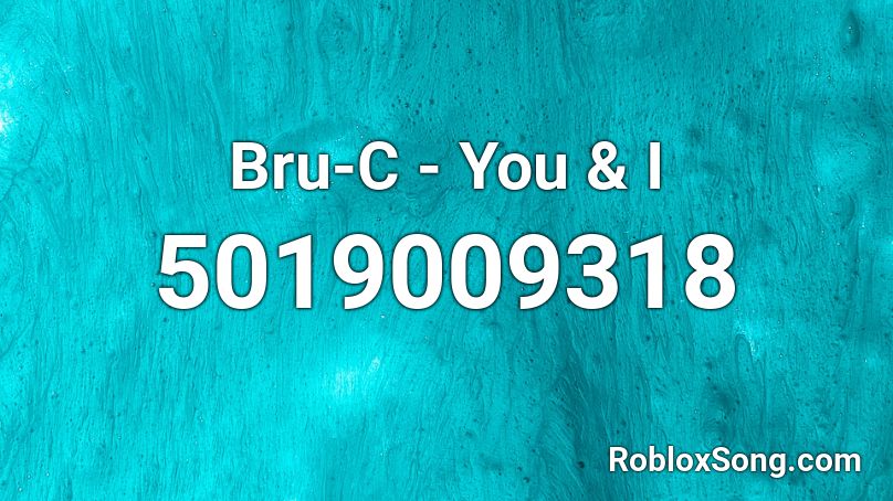 Bru-C - You & I Roblox ID