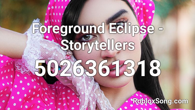 Foreground Eclipse - Storytellers Roblox ID