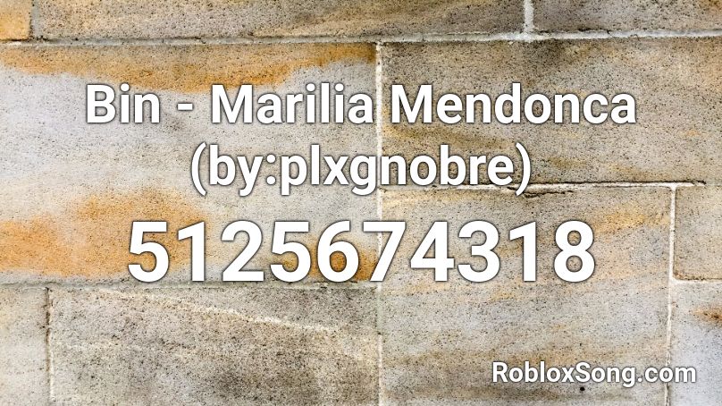 Bin - Marilia Mendonca (by: 9daplug) Roblox ID