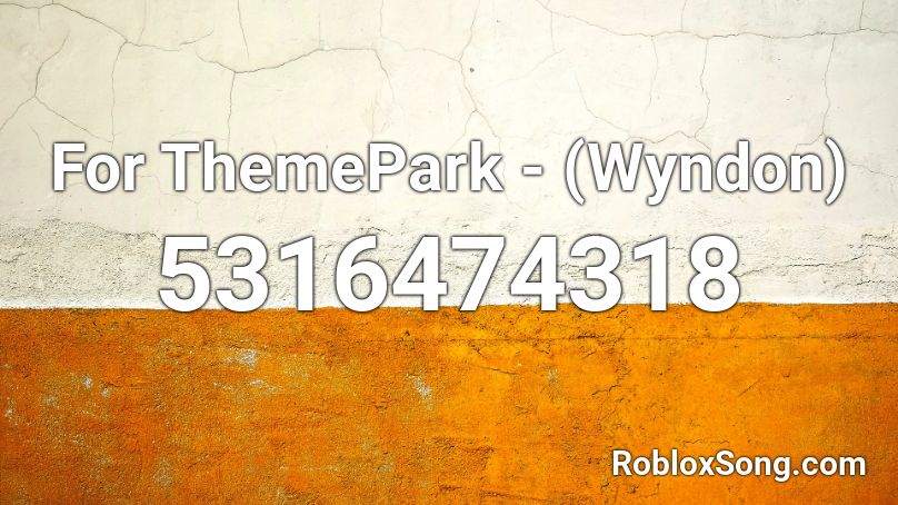 For Themepark Wyndon Roblox Id Roblox Music Codes - africa oof roblox id