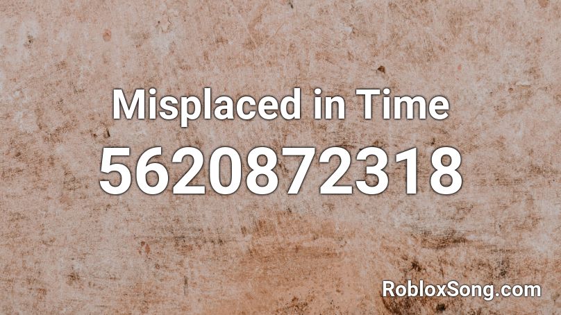 Misplaced in Time Roblox ID