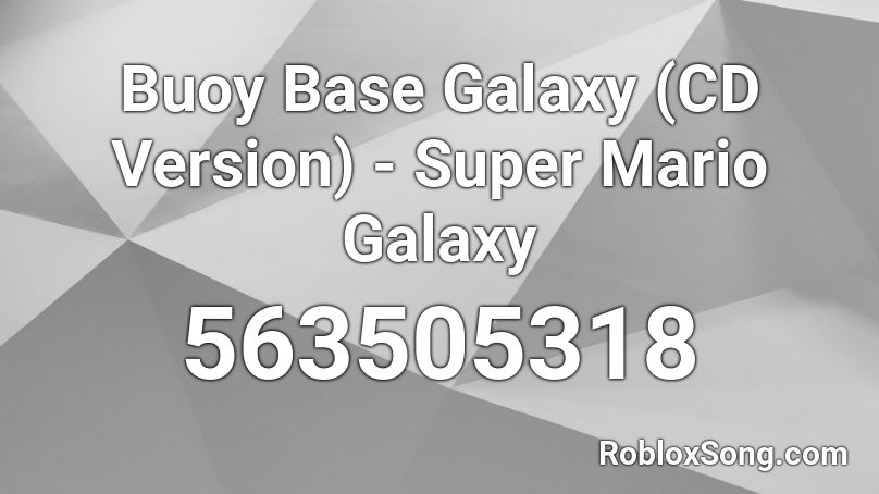 Buoy Base Galaxy (CD Version) - Super Mario Galaxy Roblox ID
