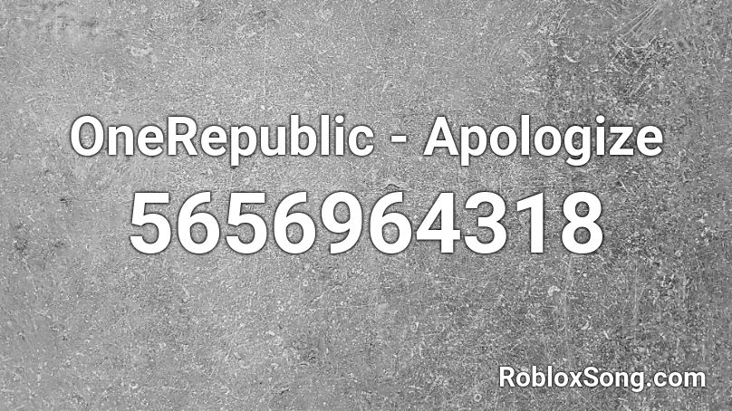 OneRepublic - Apologize Roblox ID
