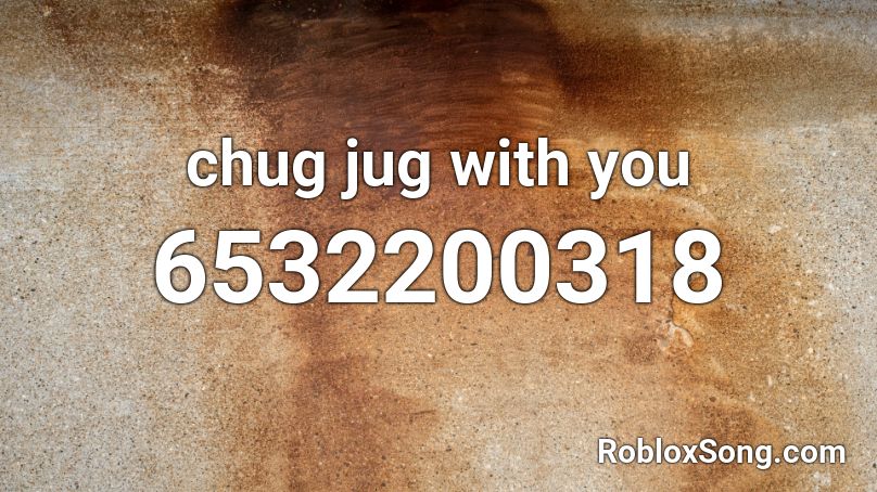 Chug Jug With You Roblox Id Roblox Music Codes - whitty chug jug with you roblox id