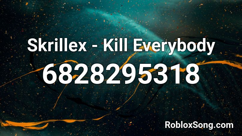 Skrillex - Kill Everybody Roblox ID