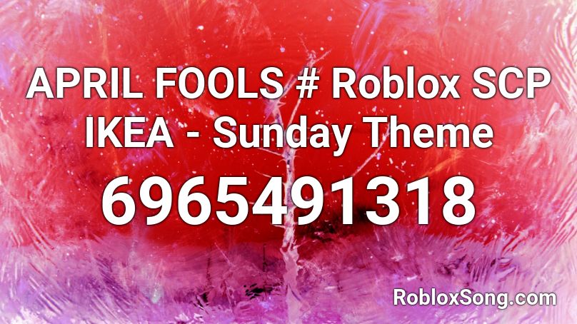 APRIL FOOLS # Roblox SCP IKEA - Sunday Theme Roblox ID