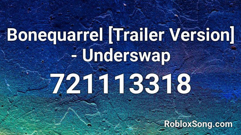 Bonequarrel [Trailer Version] - Underswap Roblox ID