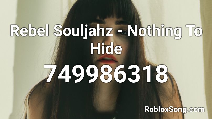 Rebel Souljahz - Nothing To Hide Roblox ID