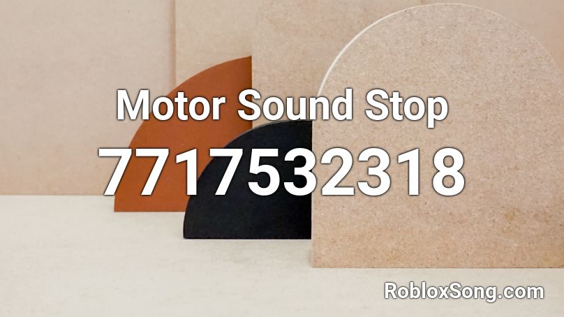 Motor Sound Stop Roblox ID