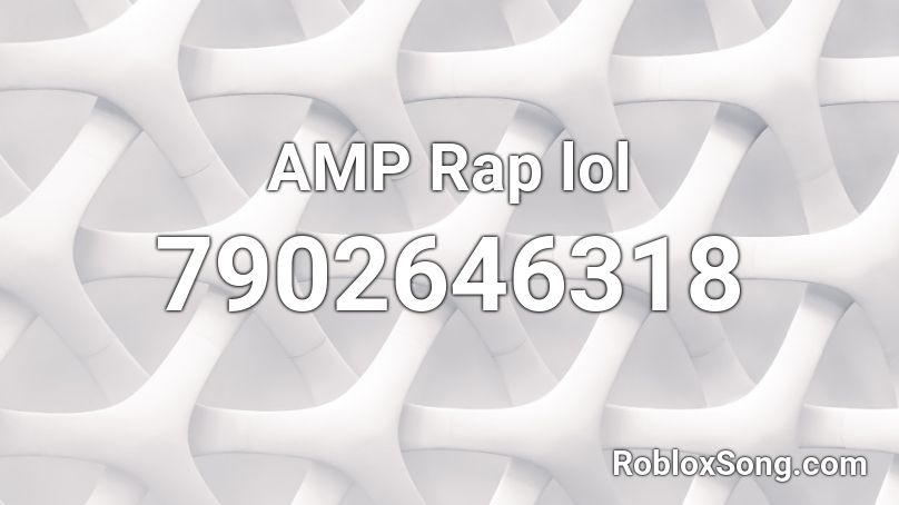 AMP Rap lol Roblox ID
