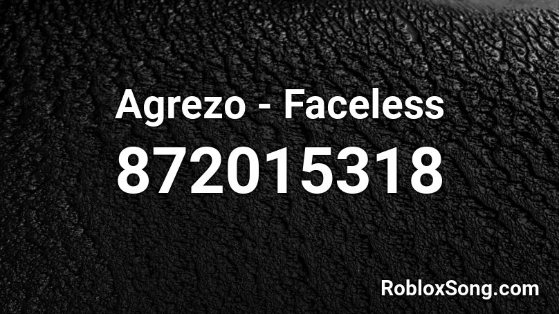 Agrezo Faceless Roblox Id Roblox Music Codes - faceless one roblox id