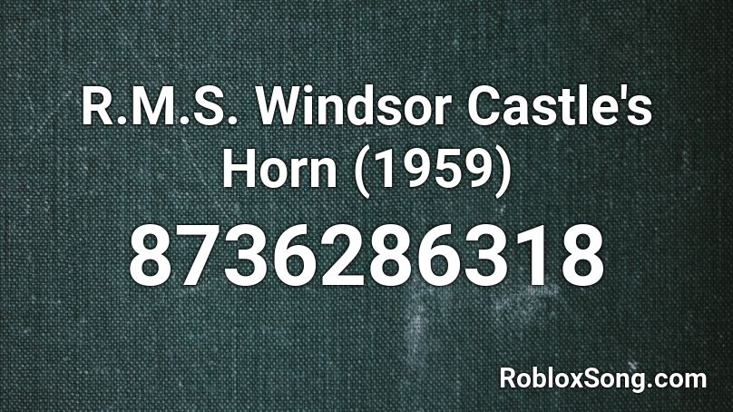 R.M.S. Windsor Castle's Horn (1959) Roblox ID