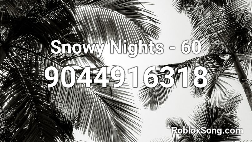 Snowy Nights - 60 Roblox ID