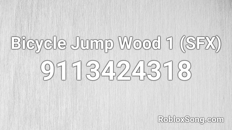 Bicycle Jump Wood 1 (SFX) Roblox ID