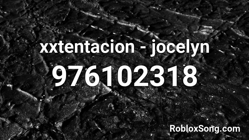 xxtentacion - jocelyn Roblox ID