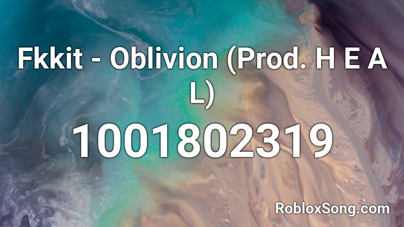 Fkkit - Oblivion (Prod. H E A L) Roblox ID