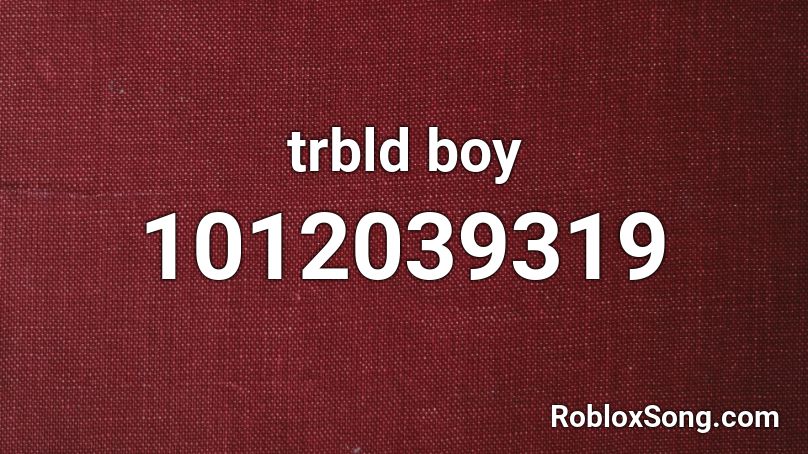 trbld boy Roblox ID