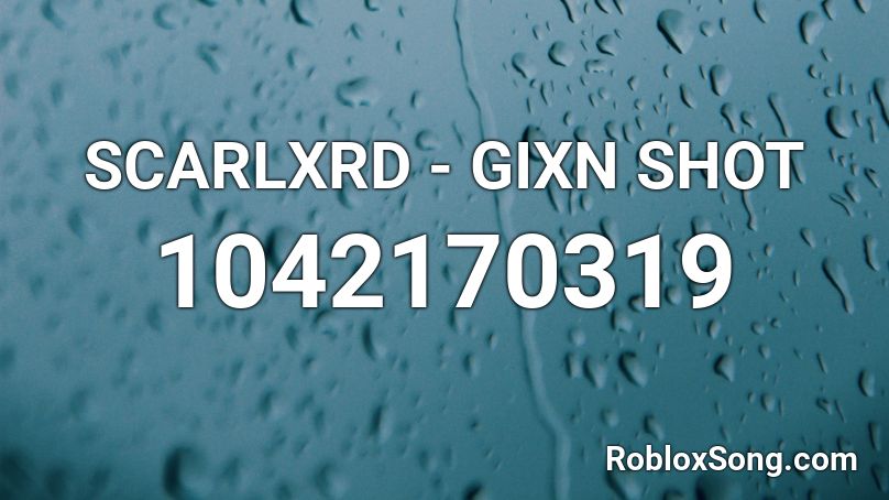 SCARLXRD - GIXN SHOT Roblox ID