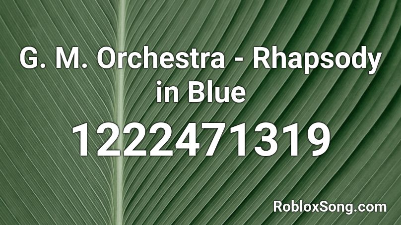 G. M. Orchestra - Rhapsody in Blue Roblox ID