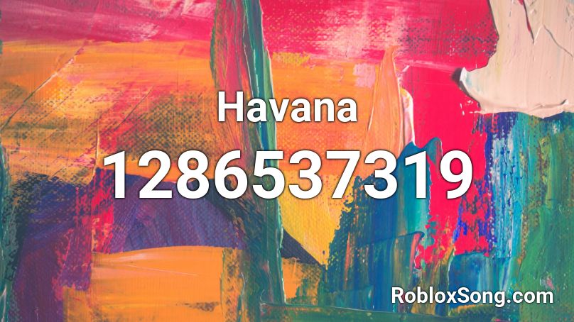 Havana  Roblox ID
