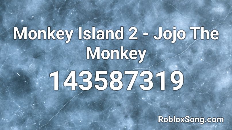 Monkey Island 2 - Jojo The Monkey Roblox ID