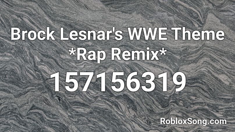 Brock Lesnar's WWE Theme *Rap Remix* Roblox ID