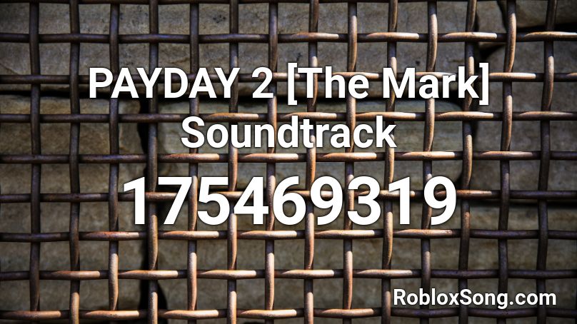 Payday 2 The Mark Soundtrack Roblox Id Roblox Music Codes - pay day on roblox