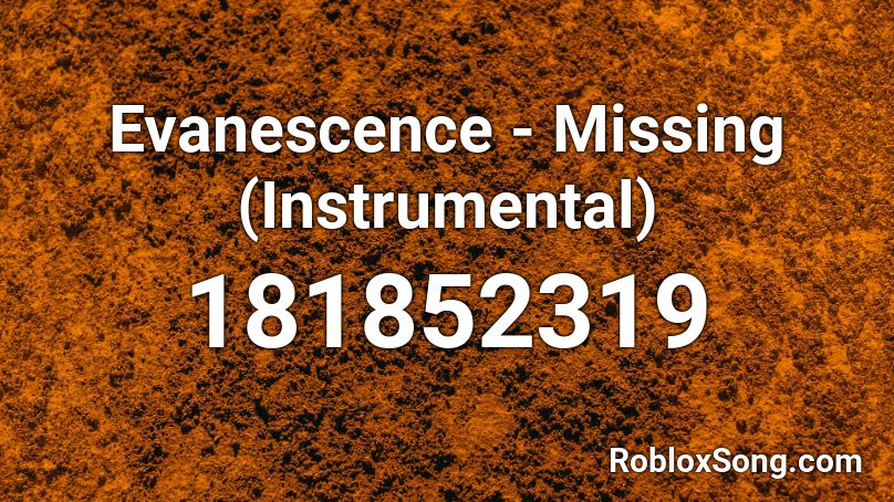 Evanescence - Missing (Instrumental) Roblox ID