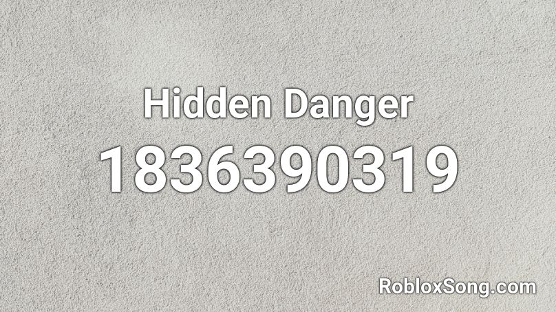 Hidden Danger Roblox ID