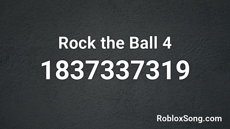 Rock the Ball 4 Roblox ID