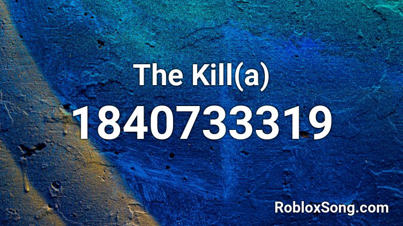 The Kill(a) Roblox ID