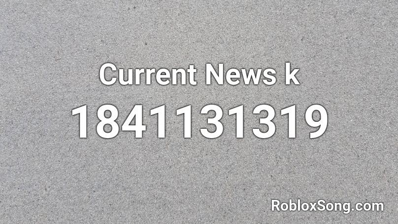 Current News k Roblox ID