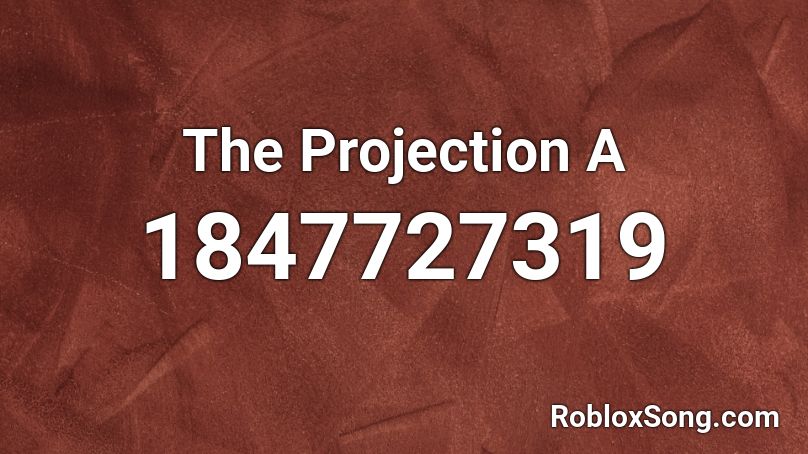 The Projection A Roblox ID