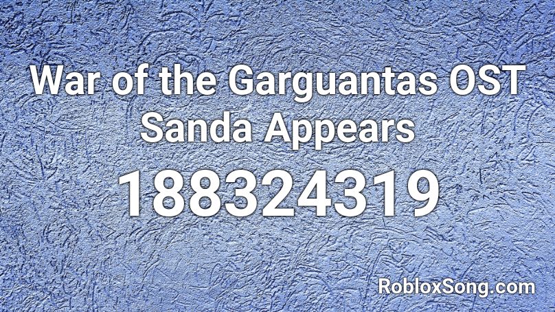 War of the Garguantas OST Sanda Appears Roblox ID