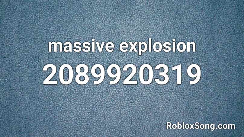 massive explosion Roblox ID