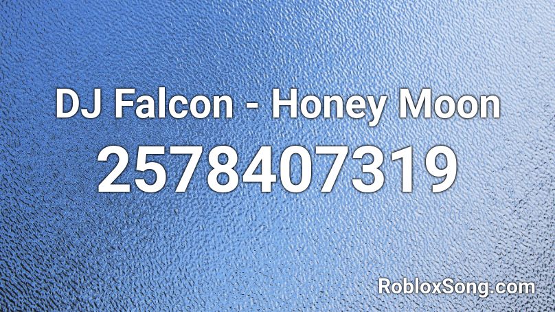 Dj Falcon Honey Moon Roblox Id Roblox Music Codes - roblox song id im already tracer