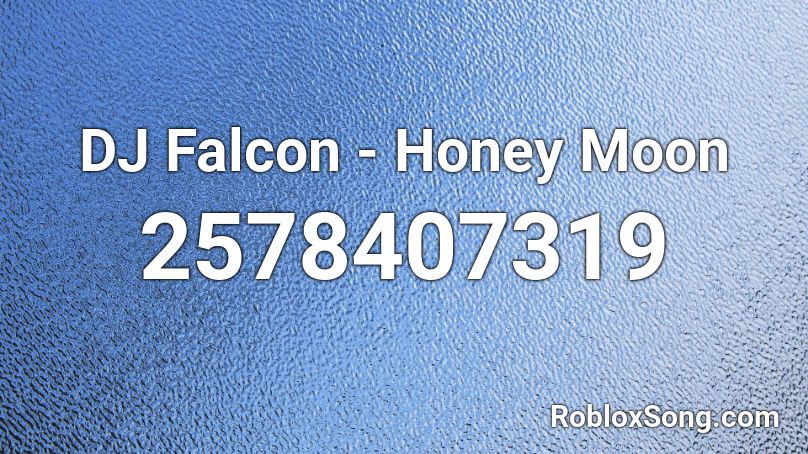 Dj Falcon Honey Moon Roblox Id Roblox Music Codes - roblox code id im already tracer