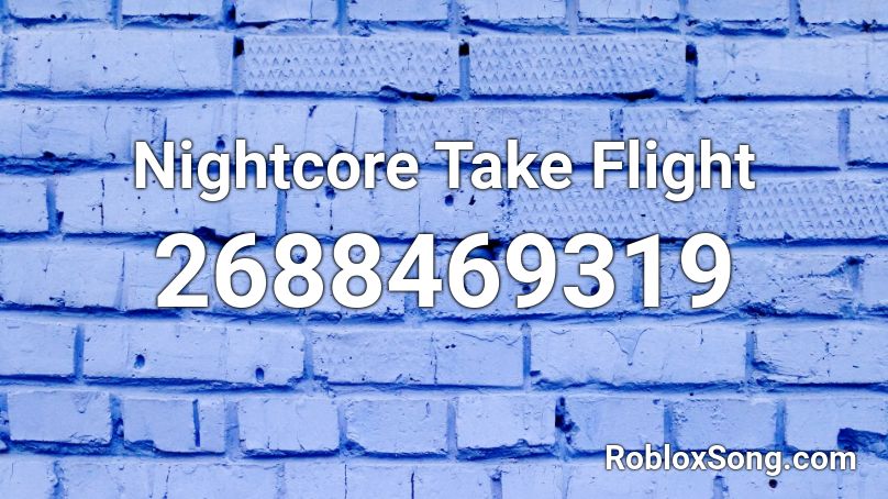 Nightcore Take Flight Roblox ID