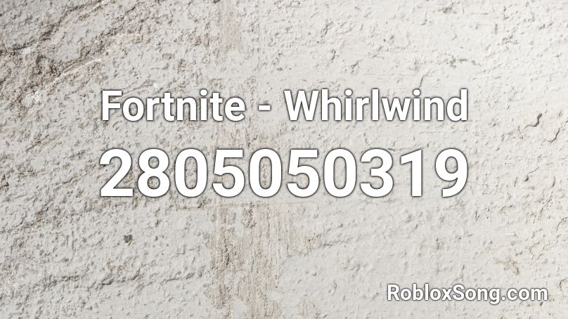 Fortnite - Whirlwind Roblox ID