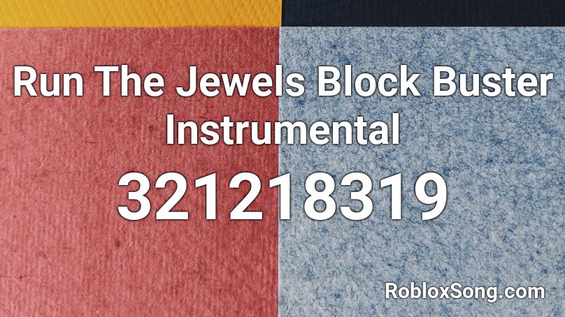 Run The Jewels Block Buster Instrumental  Roblox ID