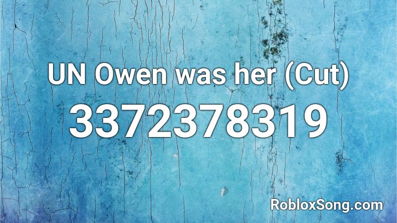 UN Owen was her Roblox ID