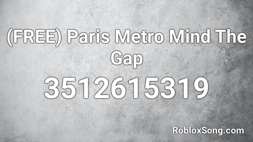 (FREE) Paris Metro Mind The Gap Roblox ID