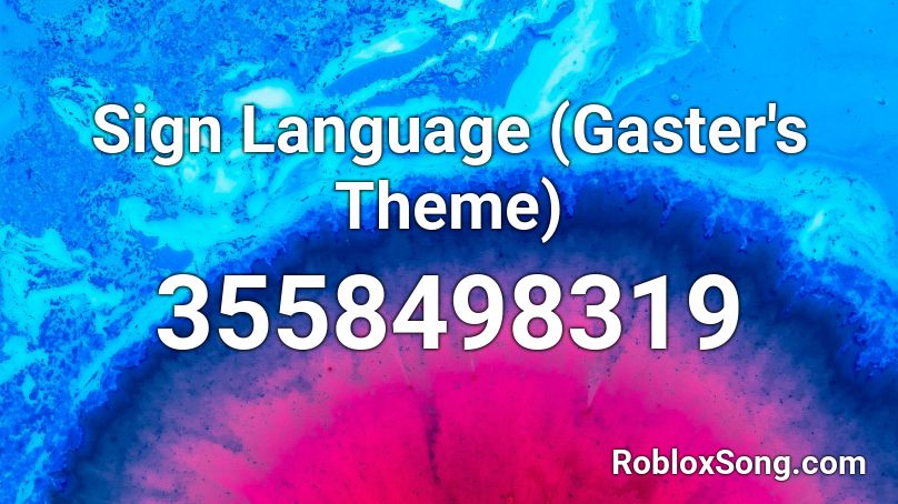 Sign Language (Gaster's Theme) Roblox ID