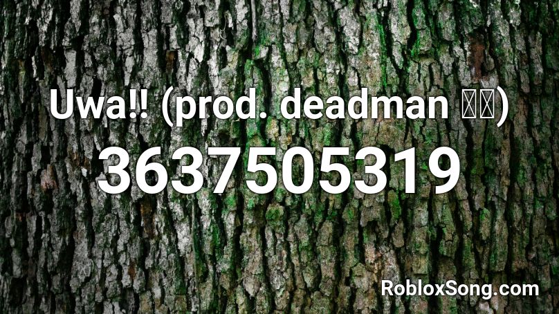 Uwa!! (prod. deadman 死人) Roblox ID