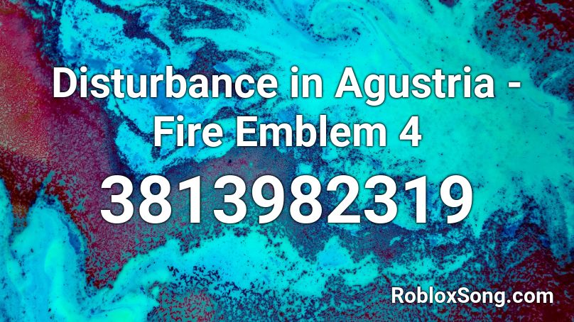 Disturbance in Agustria - Fire Emblem 4 Roblox ID